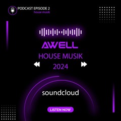 AWELL House Musik 2024 podcast episode 2