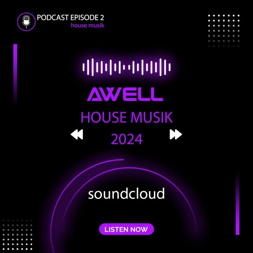 Stream AWELL House Musik 2024 podcast episode 2 by AWELL Listen