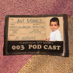 ANT BROOKS PODCAST 003