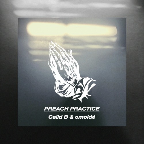 Calid B & omoidé - Preach Practice