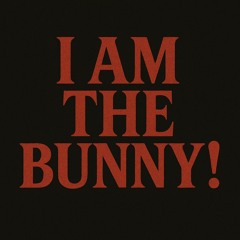 I AM The Bunny!