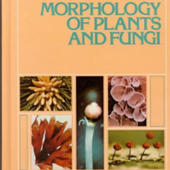 ACCESS KINDLE 📫 Morphology of Plants and Fungi by  Harold C. Bold,Constantine J. Ale