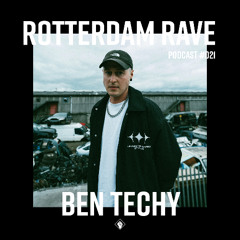 Ben Techy - Rotterdam Rave Podcast #021