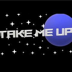 Take Me Up (Vid in Description) (2024-05-14)