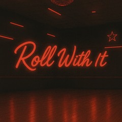 Roll With It
