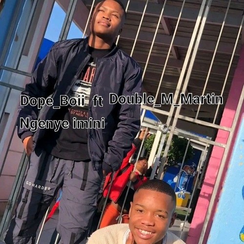 Dope_Boii ft Double_M_martin Ngenye imini