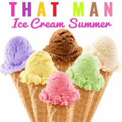 That Man - Ice Cream Summer - FREE D/L