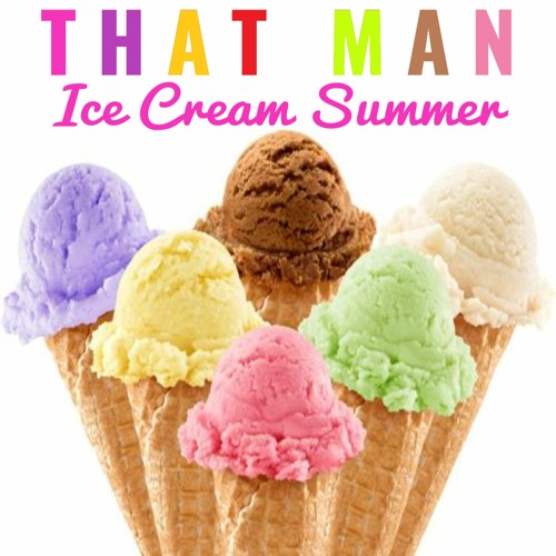 That Man - Ice Cream Summer - FREE D/L