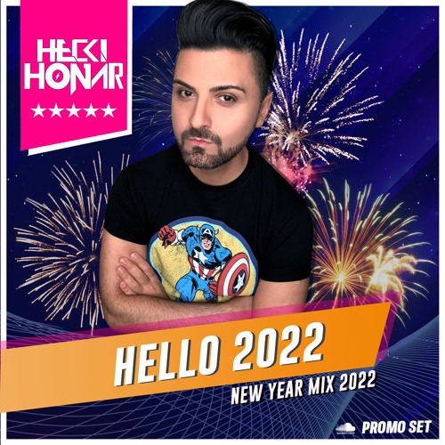 Stream DJ Hecki Honar - Hello 2022 (New Year Mix 2022) by Djhecki honar ...
