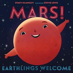 Access PDF 🎯 Mars! Earthlings Welcome (Our Universe, 5) by  Stacy McAnulty &  Stevie
