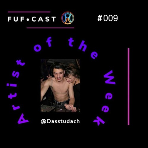 FUF Cast # 009 @Dasstudach
