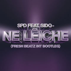 SPD FEAT. SIDO - NE LEICHE (FRESH BEATZ INT BOOTLEG)