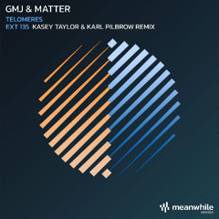 GMJ & Matter - EXT135  (Kasey Taylor & Karl Pilbrow Remix)