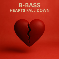 B-Bass - Hearts Fall Down