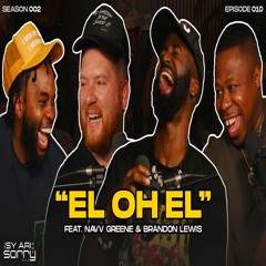EP10 (Season 2) | "EL OH EL" (feat. Navv Greene & Brandon Lewis)