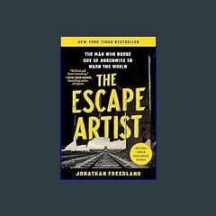 EBOOK #pdf 📖 The Escape Artist: The Man Who Broke Out of Auschwitz to Warn the World PDF - KINDLE