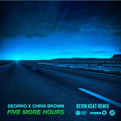 Deorro x Chris Brown - Five More Hours (KEVIN KEAT SLOWED +REVERB REM!X)