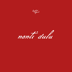 NANTI DULU