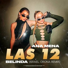 Ana Mena, Belinda - LAS 12 (Israel Orona Remix) //BUY FULL VERSION//
