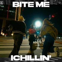 Ichillin' - Bite Me
