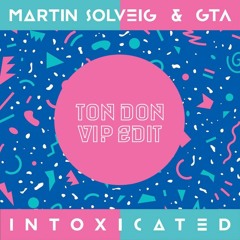 Martin Solveig & GTA - Intoxicated (Ton Don VIP Edit)