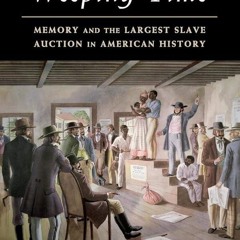 ⚡Read🔥PDF The Weeping Time: Memory and the Largest Slave Auction in American History