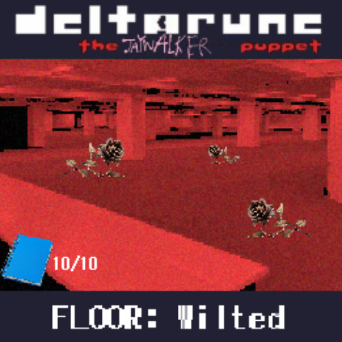 (Pipejam 6) [DELTARUNE: THE JAYWALKER PUPPET] - FLOOR: Wilted