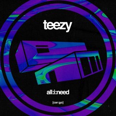 Teezy - All I Need [car:go]
