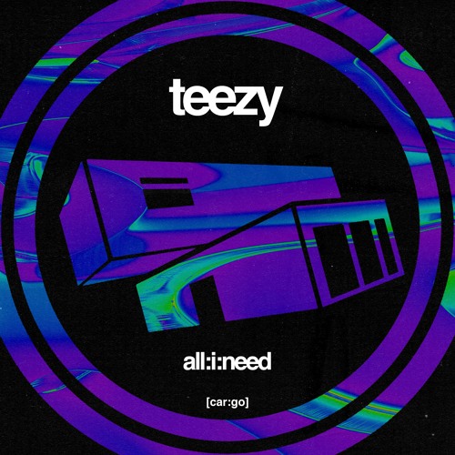 Teezy - All I Need [car:go]