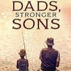 FREE B.o.o.k (Medal Winner) Better Dads,  Stronger Sons: How Fathers Can Guide Boys to Become Men