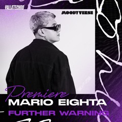 Premiere Yalla Techno :Mario Eighta - Further Warning (Moodyverse )