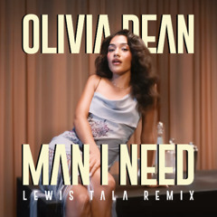 Oliva Dean - Man I Need (Lewis Tala Remix)