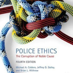 [VIEW] EBOOK 📙 Police Ethics: The Corruption of Noble Cause by  Michael Caldero,Jeff