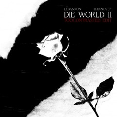 Lebanon Hannover - Die World II (toocontrasted edit) [FREE DL]