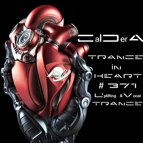 TRANCE IN HEART #371 - CalDerA - Uplifting&Vocal Trance