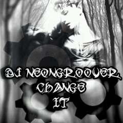 Dj Neongroover - Change It