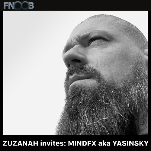 ZUZANAH invites: MINDFX aka YASINSKY