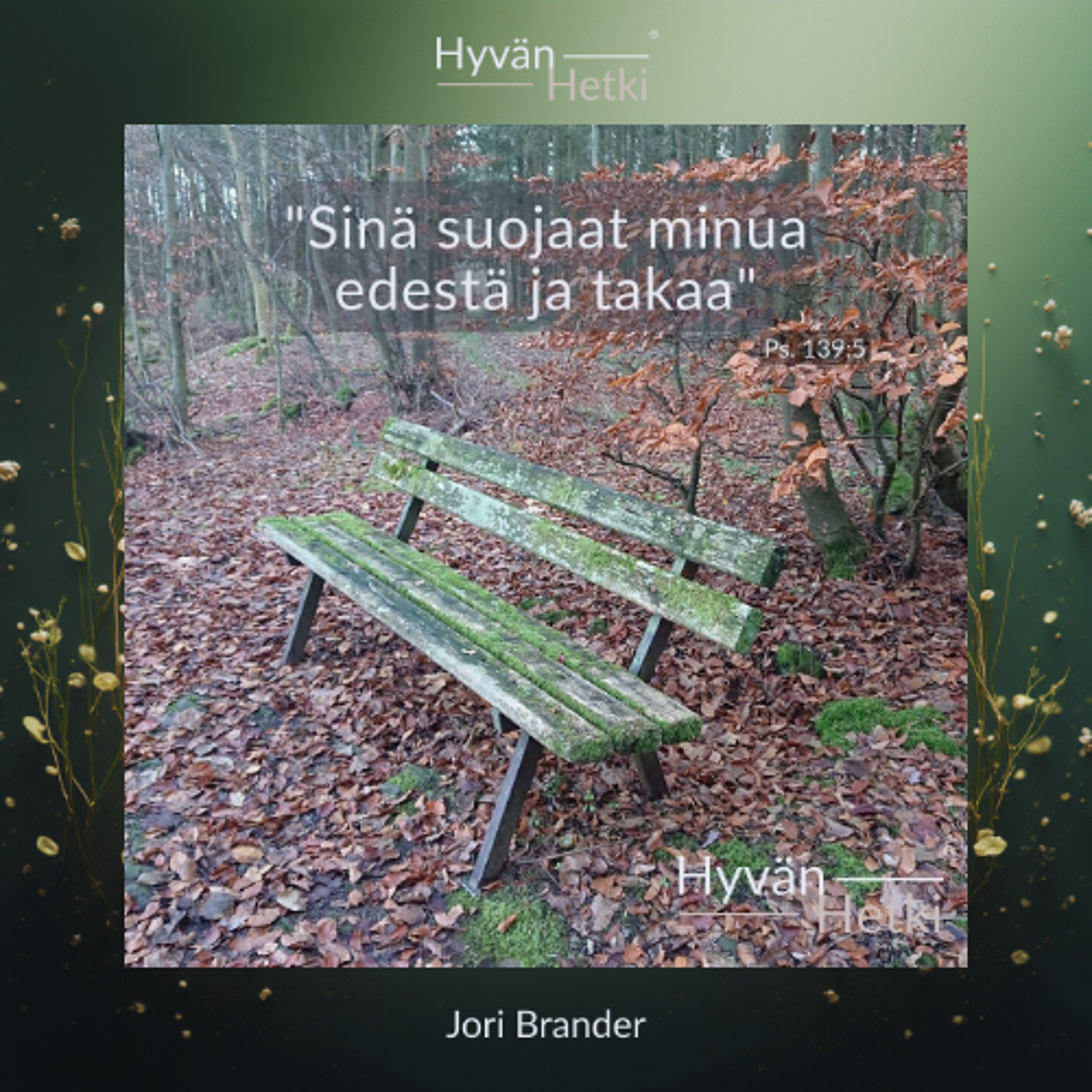 "Sinä suojaat minua edestä ja takaa" (20.03.2026)