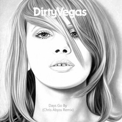 Dirty Vegas- Days Go By (Chris Abyss Remixx)