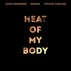 Davis Reimberg, Reigen, Thyago Furtado - Heat Of My Body