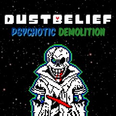 (Dusttale : Dustbelief) Pshycotic Demolition !!200 Watchers Special 9/10!! (+FLP)