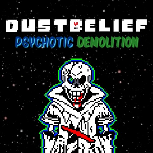 (Dusttale : Dustbelief) Pshycotic Demolition !!200 Watchers Special 9/10!! (+FLP)
