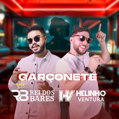 Garçonete (feat. HELINHO VENTURA)