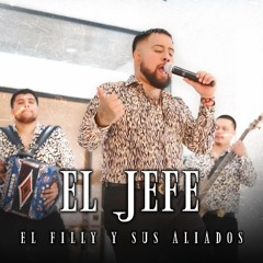 EL JEFE - El Filly y Sus Aliados