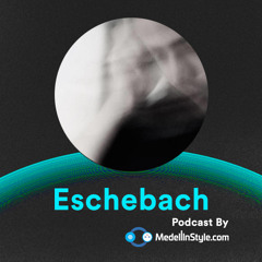 Eschebach (Vinyl Set)  / MedellinStyle.com Podcast 033