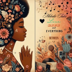 Melodic Tales: Love, Life, and Everything In Between