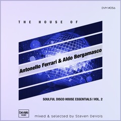 The House Of Antonello Ferrari & Aldo Bergamasco (Soulful Disco House Essentials | Vol. 2)