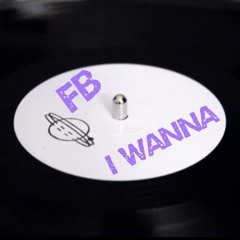 FB - I Wanna *4x4 Bassline*