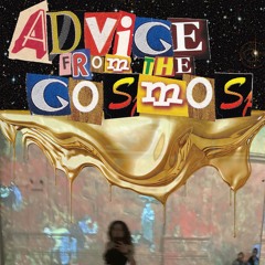 Advice From the Cosmos