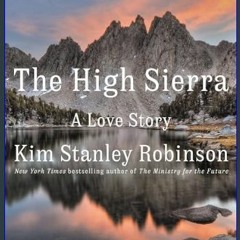 #^DOWNLOAD 🌟 The High Sierra: A Love Story     Hardcover – May 10, 2022 [PDF EBOOK EPUB KINDLE]